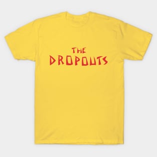 The Dropouts T-Shirt